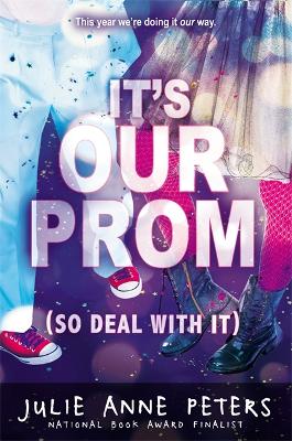 It's Our Prom (So Deal With It) book