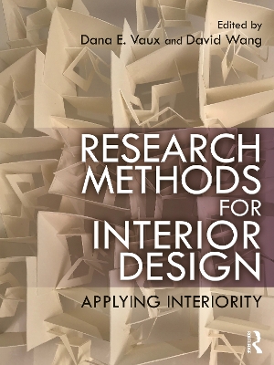 Research Methods for Interior Design: Applying Interiority by Dana E. Vaux