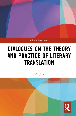 Dialogues on the Theory and Practice of Literary Translation by Xu Jun