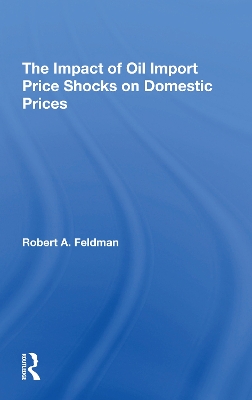 The Impact Of Oil Import Price Shocks On Domestic Prices by Robert A. Feldman