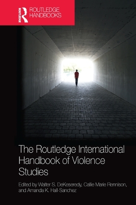 The Routledge International Handbook of Violence Studies by Walter S. DeKeseredy