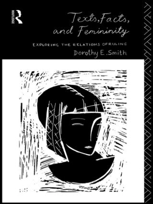 Texts, Facts and Femininity by Dorothy E. Smith
