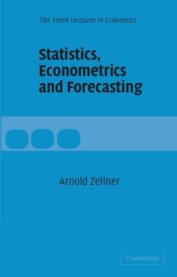 Statistics, Econometrics and Forecasting by Arnold Zellner