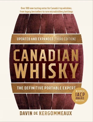 Canadian Whisky, Updated And Expanded (third Edition): The Essential Portable Expert by Davin de Kergommeaux
