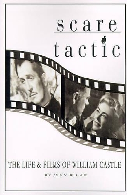 Scare Tactic: The Life & Films of William Castle book