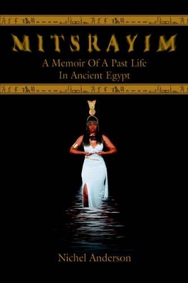 Mitsrayim: A Memoir Of A Past Life In Ancient Egypt book