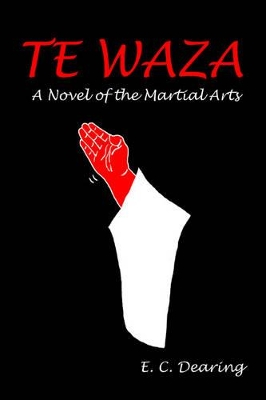 Te Waza: A Novel of the Martial Arts book