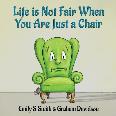 Life is Not Fair When You Are Just a Chair: paperback book