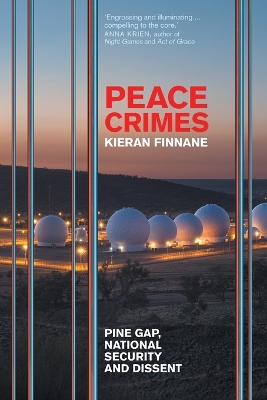 Peace Crimes: Pine Gap, National Security and Dissent book