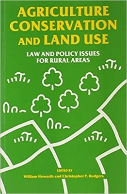 Agriculture, Conservation and Land Use by William Howarth