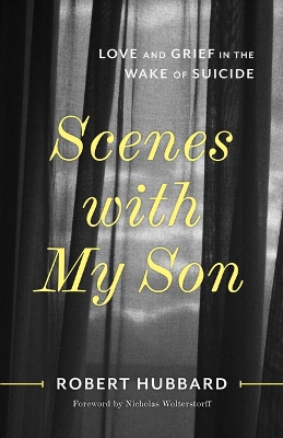 Scenes with My Son: Love and Grief in the Wake of Suicide book