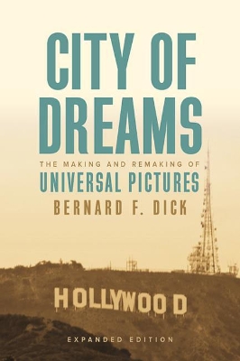 City of Dreams: The Making and Remaking of Universal Pictures book