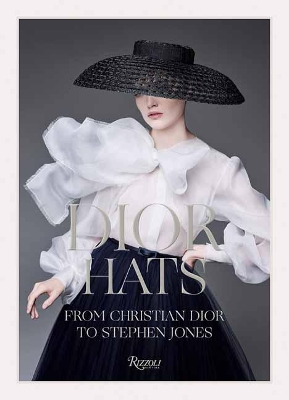 Dior Hats: From Christian Dior to Stephen Jones book