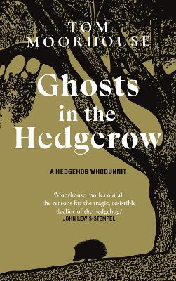 Ghosts in the Hedgerow: A hedghog whodunnit book