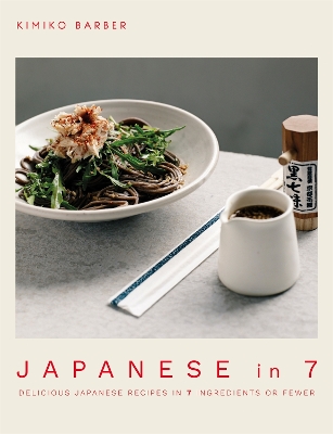 Japanese in 7: Delicious Japanese recipes in 7 ingredients or fewer book