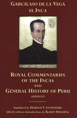 The Royal Commentaries of the Incas and General History of Peru, Abridged by Garcilaso De La Vega