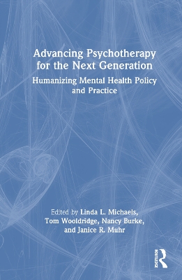 Advancing Psychotherapy for the Next Generation: Humanizing Mental Health Policy and Practice book