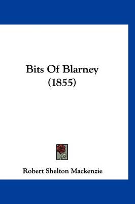 Bits Of Blarney (1855) by Robert Shelton MacKenzie