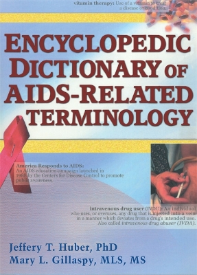 Encyclopedic Dictionary of AIDS-Related Terminology by Jeffrey T Huber