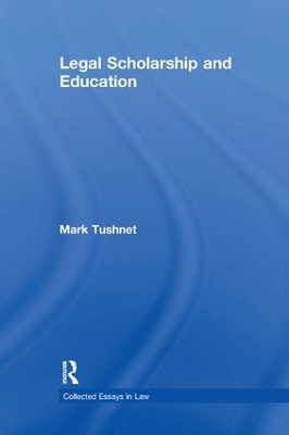 Legal Scholarship and Education by Mark Tushnet