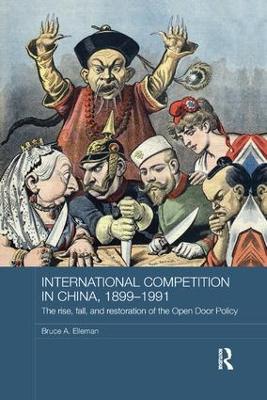 International Competition in China, 1899-1991 book