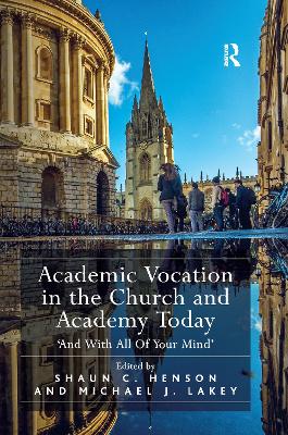 Academic Vocation in the Church and Academy Today by Shaun C. Henson