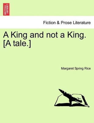 A King and Not a King. [A Tale.] book