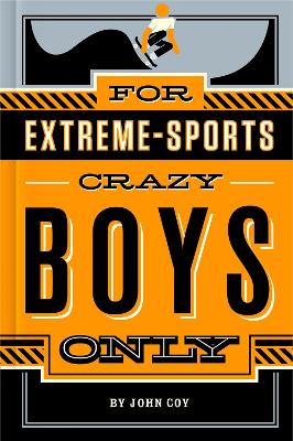 For Extreme Sports-Crazy Boys Only book
