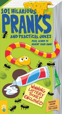 101 Hilarious Pranks and Practical Jokes: Plus, Learn to Invent Your Own! book