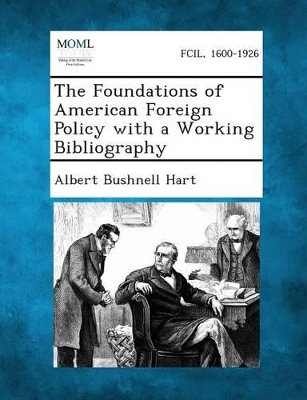 The Foundations of American Foreign Policy with a Working Bibliography book