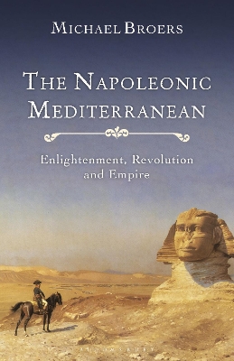 The Napoleonic Mediterranean: Enlightenment, Revolution and Empire book