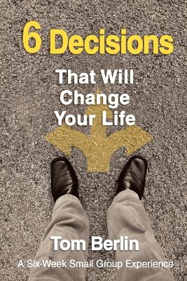 6 Decisions That Will Change Your Life Participant WorkBook book