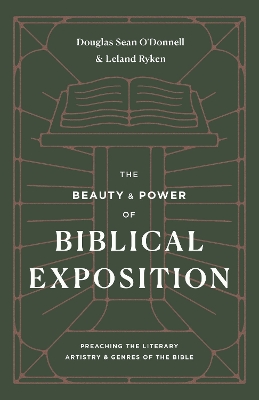 The Beauty and Power of Biblical Exposition: Preaching the Literary Artistry and Genres of the Bible book