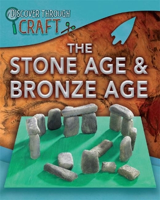 Discover Through Craft: The Stone Age and Bronze Age book