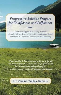 Progressive Solution Prayers for Fruitfulness and Fulfillment: An Effective Approach to Solving Problems Through Different Types of Divine Communicati book