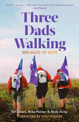 Three Dads Walking: 300 Miles of Hope book