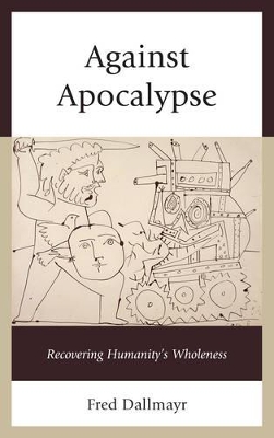 Against Apocalypse by Fred Dallmayr