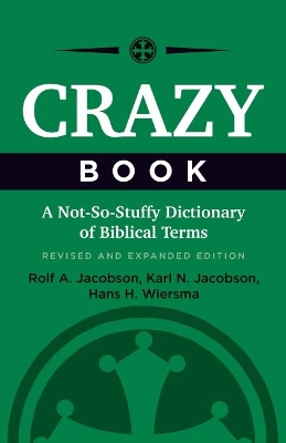 Crazy Book: A Not-So-Stuffy Dictionary of Biblical Terms, Revised and Expanded Edition book
