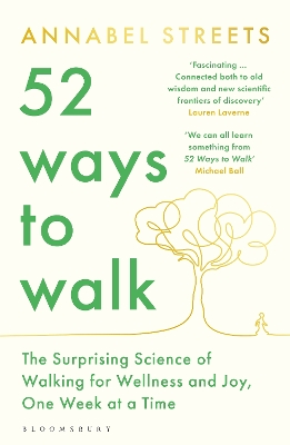 52 Ways to Walk: The Surprising Science of Walking for Wellness and Joy, One Week at a Time book