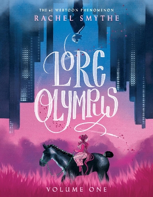Lore Olympus: Volume One: The multi-award winning Sunday Times bestselling Webtoon series by Rachel Smythe