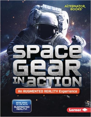 Space Gear in Action (An Augmented Reality Experience) by Rebecca E. Hirsch