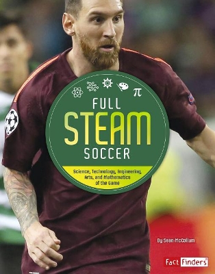 Full Steam Soccer: Science, Technology, Engineering, Arts, and Mathematics of the Game (Full Steam Sports) by Sean Mccollum
