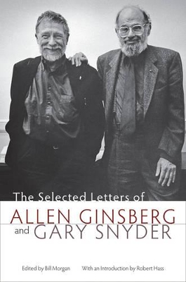 The Selected Letters of Allen Ginsberg and Gary Snyder, 1956-1991 by Bill Morgan