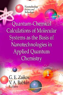 Quantum-Chemical Calculations of Molecular System as the Basis of Nanotechnologies in Applied Quantum Chemistry by G E Zaikov