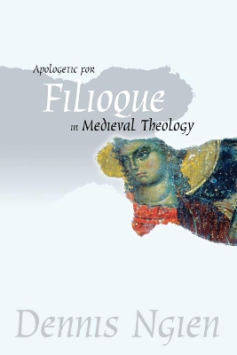 Apologetic for Filioque in Medieval Theology book