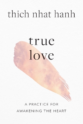 True Love: A Practice for Awakening the Heart book