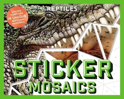 Sticker Mosaics: Reptiles: Sticker Together 12 Unique Reptilian Designs book