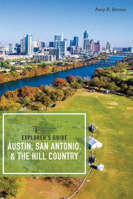 Explorer`s Guides Austin, San Antonio and the Hill Country 3e book