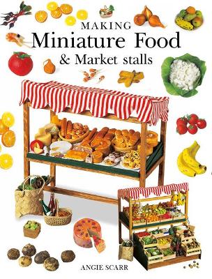 Making Miniature Food & Market Stalls book