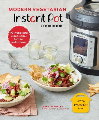 Modern Vegetarian Instant Pot® Cookbook: 101 Veggie and Vegan Recipes for Your Multi-Cooker book